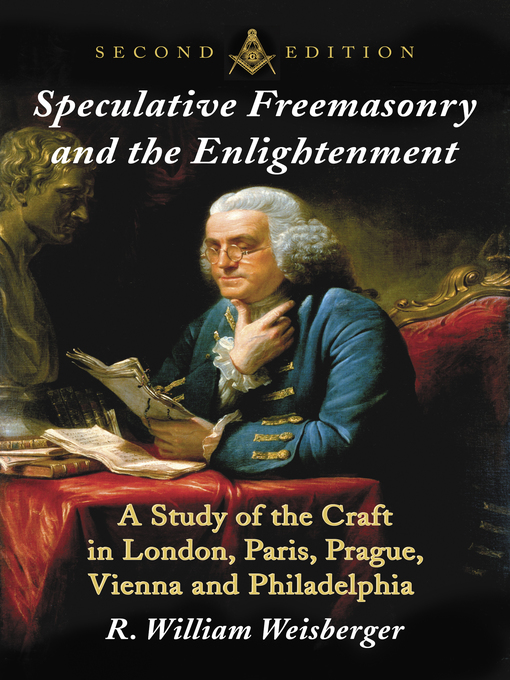 Title details for Speculative Freemasonry and the Enlightenment by R. William Weisberger - Available
